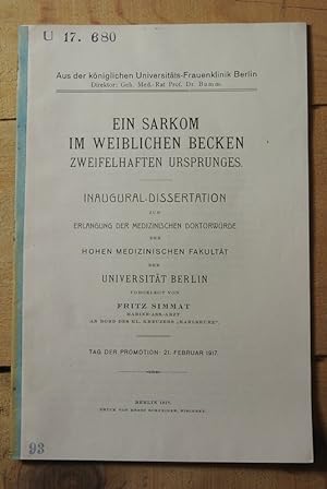 Ein Sarkom im weiblichen Becken zweifelhaften Ursprunges / Fritz Simmat U 17.680