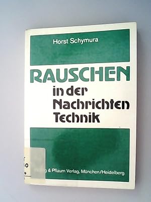 Seller image for Rauschen in der Nachrichtentechnik / Horst Schymura for sale by Antiquariat Bookfarm