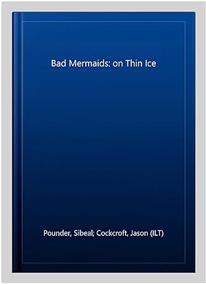 Imagen del vendedor de Bad Mermaids: on Thin Ice a la venta por GreatBookPrices