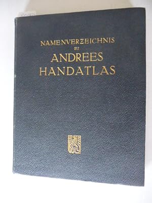 Namen-Verzeichnis zu Andrees Handatlas. Sechste Auflage