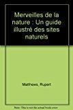 Image du vendeur pour Merveilles De La Nature : Un Guide Illustr Des Sites Naturels mis en vente par RECYCLIVRE