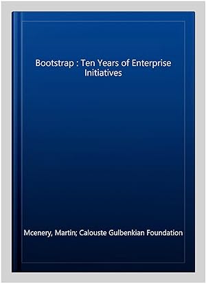 Image du vendeur pour Bootstrap : Ten Years of Enterprise Initiatives mis en vente par GreatBookPrices