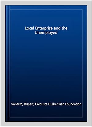 Bild des Verkufers fr Local Enterprise and the Unemployed zum Verkauf von GreatBookPrices
