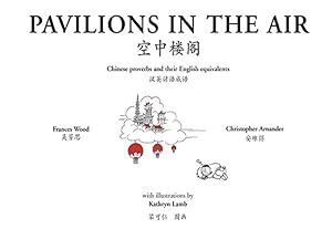 Seller image for Pavilions in the Air : Chinese Proverbs and Their English Equivalents for sale by GreatBookPrices