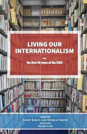 Seller image for Living Our Internationalism the First Thirty Years of the International Institute for Research & Education for sale by GreatBookPrices