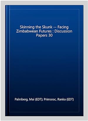 Bild des Verkufers fr Skinning the Skunk -- Facing Zimbabwean Futures : Discussion Papers 30 zum Verkauf von GreatBookPrices
