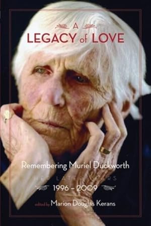 Image du vendeur pour Legacy of Love : Remembering Muriel Duckworth, Her Later Years 1996-2009 mis en vente par GreatBookPrices