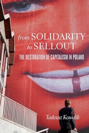 Bild des Verkufers fr From Solidarity to Sellout : The Restoration of Capitalism in Poland zum Verkauf von GreatBookPrices