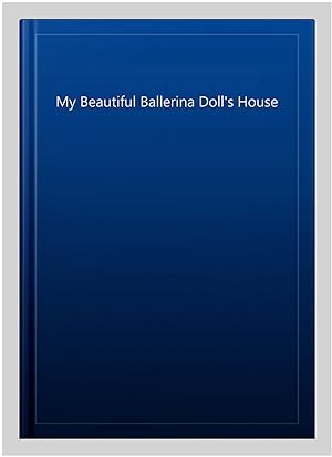 Image du vendeur pour My Beautiful Ballerina Doll's House mis en vente par GreatBookPrices