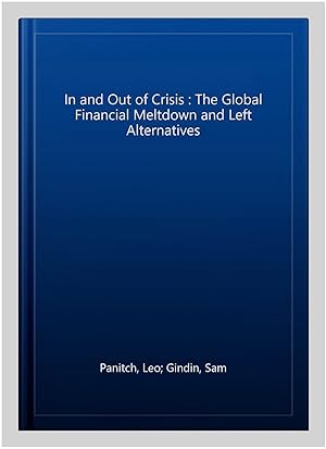 Bild des Verkufers fr In and Out of Crisis : The Global Financial Meltdown and Left Alternatives zum Verkauf von GreatBookPrices