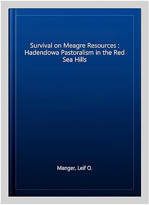 Seller image for Survival on Meagre Resources : Hadendowa Pastoralism in the Red Sea Hills for sale by GreatBookPrices