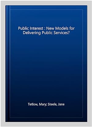 Imagen del vendedor de Public Interest : New Models for Delivering Public Services? a la venta por GreatBookPrices