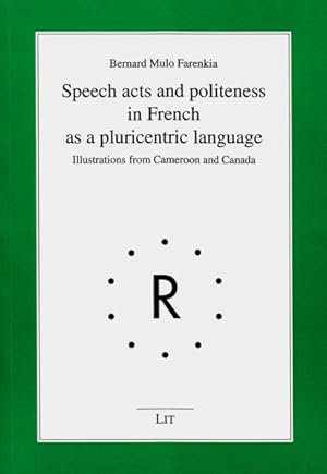Seller image for Speech Acts and Politeness in French as a Pluricentric Language : Illustrations from Cameroon and Canada for sale by GreatBookPrices