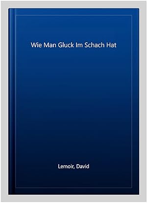 Immagine del venditore per Wie Man Gluck Im Schach Hat -Language: German venduto da GreatBookPrices
