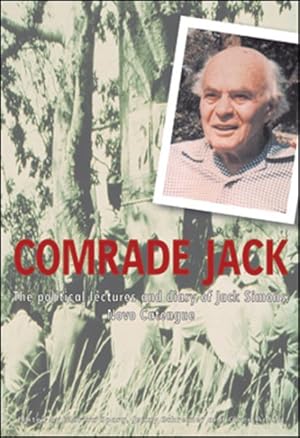 Bild des Verkufers fr Comrade Jack : The Political Lectures and Diary of Jack Simons, Novo Catengue zum Verkauf von GreatBookPrices