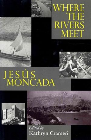 Imagen del vendedor de Where the Rivers Meet: Jesus Moncada a la venta por GreatBookPrices