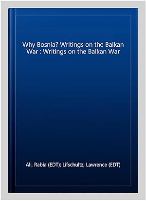 Seller image for Why Bosnia? Writings on the Balkan War : Writings on the Balkan War for sale by GreatBookPrices