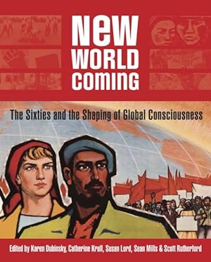 Seller image for New World Coming : The Sixties and the Shaping of Global Consciousness for sale by GreatBookPrices