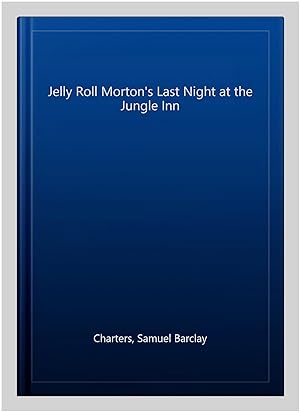 Immagine del venditore per Jelly Roll Morton's Last Night at the Jungle Inn venduto da GreatBookPrices