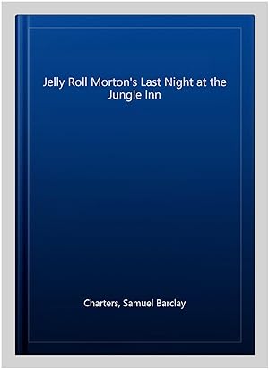 Seller image for Jelly Roll Morton's Last Night at the Jungle Inn for sale by GreatBookPrices