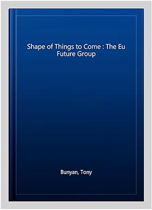 Seller image for Shape of Things to Come : The Eu Future Group for sale by GreatBookPrices