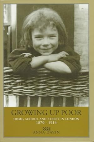 Imagen del vendedor de Growing Up Poor : Home, School and Street in London 1870-1914 a la venta por GreatBookPrices