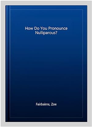 Seller image for How Do You Pronounce Nulliparous? for sale by GreatBookPrices