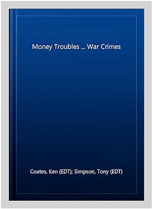 Imagen del vendedor de Money Troubles . War Crimes a la venta por GreatBookPrices
