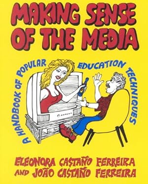 Seller image for Making Sense of the Media : A Handbook of Popular Education Techniques for sale by GreatBookPrices