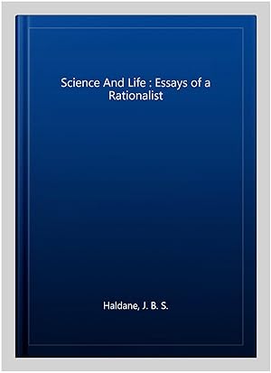 Imagen del vendedor de Science And Life : Essays of a Rationalist a la venta por GreatBookPrices