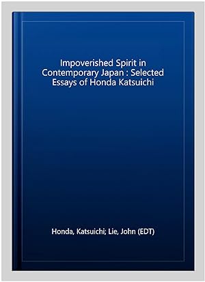 Imagen del vendedor de Impoverished Spirit in Contemporary Japan : Selected Essays of Honda Katsuichi a la venta por GreatBookPrices