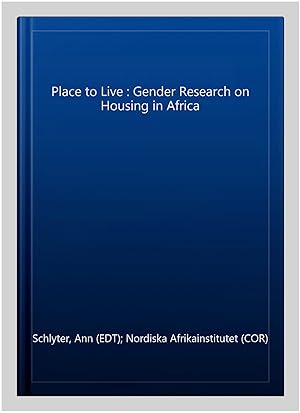 Seller image for Place to Live : Gender Research on Housing in Africa for sale by GreatBookPrices