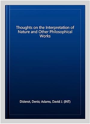 Image du vendeur pour Thoughts on the Interpretation of Nature and Other Philosophical Works mis en vente par GreatBookPrices