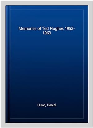 Imagen del vendedor de Memories of Ted Hughes 1952-1963 a la venta por GreatBookPrices