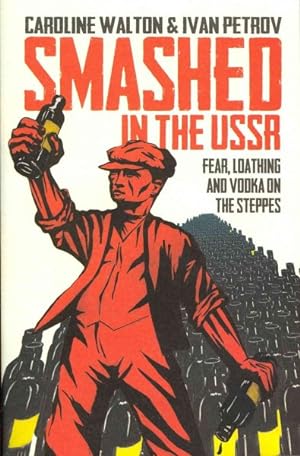 Bild des Verkufers fr Smashed in the USSR : Fear, Loathing and Vodka in the Soviet Union zum Verkauf von GreatBookPrices