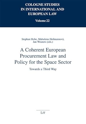 Bild des Verkufers fr Coherent European Procurement Law and Policy for the Space Sector : Towards a Third Way zum Verkauf von GreatBookPrices