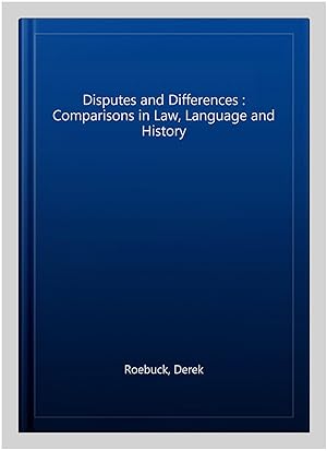 Bild des Verkufers fr Disputes and Differences : Comparisons in Law, Language and History zum Verkauf von GreatBookPrices