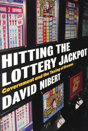 Bild des Verkufers fr Hitting the Lottery Jackpot : State Governments and the Taxing of Dreams zum Verkauf von GreatBookPrices