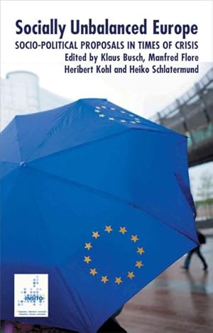 Seller image for Socially Unbalanced Europe : Socio-Political Proposals in Times of Crisis for sale by GreatBookPrices