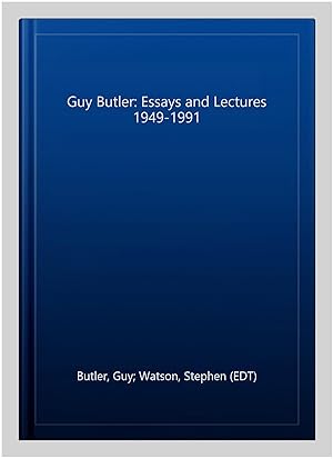 Image du vendeur pour Guy Butler: Essays and Lectures 1949-1991 mis en vente par GreatBookPrices