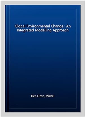 Imagen del vendedor de Global Environmental Change : An Integrated Modelling Approach a la venta por GreatBookPrices