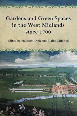 Imagen del vendedor de Gardens and Green Spaces in the West Midlands Since 1700 a la venta por GreatBookPrices