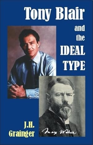 Image du vendeur pour Tony Blair And the Ideal Type mis en vente par GreatBookPrices