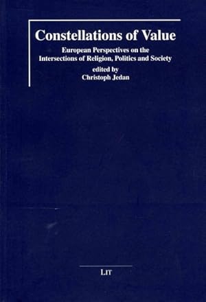 Imagen del vendedor de Constellations of Value : European Perspectives on the Intersections of Religion, Politics and Society a la venta por GreatBookPrices