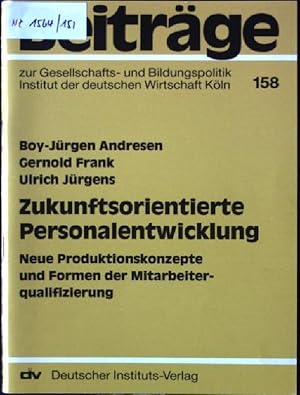 Seller image for Zukunftsorientierte Personalentwicklung : neue Produktionskonzepte und Formen der Mitarbeiterqualifizierung. Beitrge zur Gesellschafts- und Bildungspolitik ; 158 for sale by books4less (Versandantiquariat Petra Gros GmbH & Co. KG)