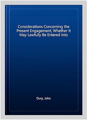 Seller image for Considerations Concerning the Present Engagement, Whether It May Lawfully Be Entered into for sale by GreatBookPrices