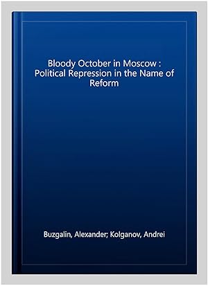 Seller image for Bloody October in Moscow : Political Repression in the Name of Reform for sale by GreatBookPrices