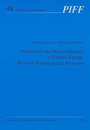 Seller image for Federalism and Decentralisation in Eastern Europe : Between Transition and Secession for sale by GreatBookPrices