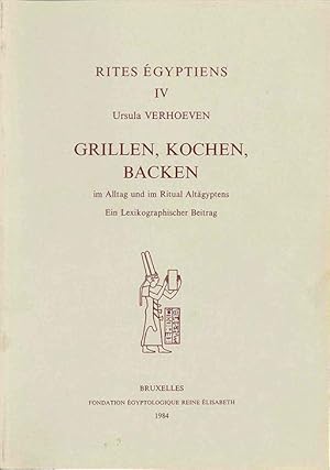 Seller image for Grillen, Kochen, Backen im Alltag und im Ritual Altagyptens. for sale by The Isseido Booksellers, ABAJ, ILAB