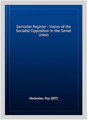 Imagen del vendedor de Samizdat Register : Voices of the Socialist Opposition in the Soviet Union a la venta por GreatBookPrices